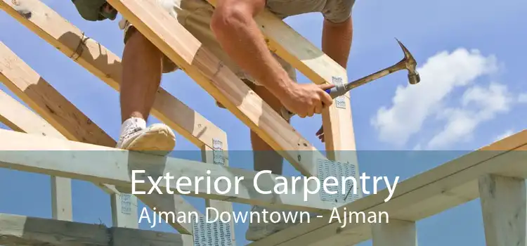 Exterior Carpentry Ajman Downtown - Ajman