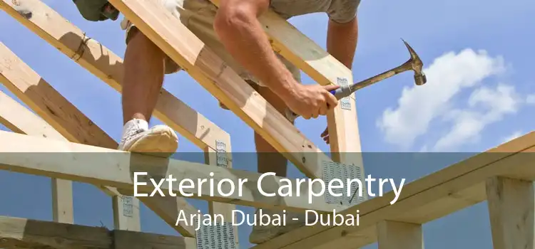 Exterior Carpentry Arjan Dubai - Dubai