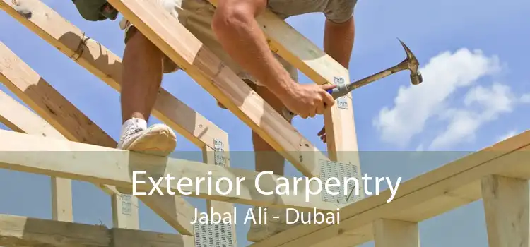 Exterior Carpentry Jabal Ali - Dubai