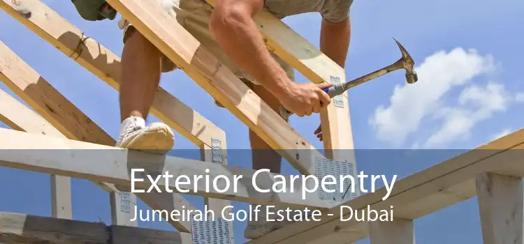 Exterior Carpentry Jumeirah Golf Estate - Dubai