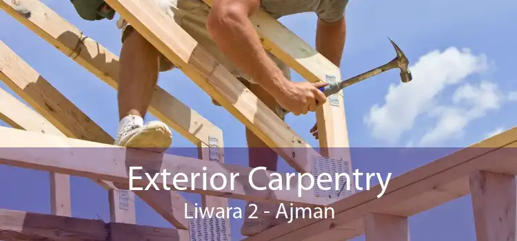 Exterior Carpentry Liwara 2 - Ajman