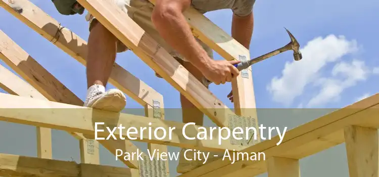 Exterior Carpentry Park View City - Ajman