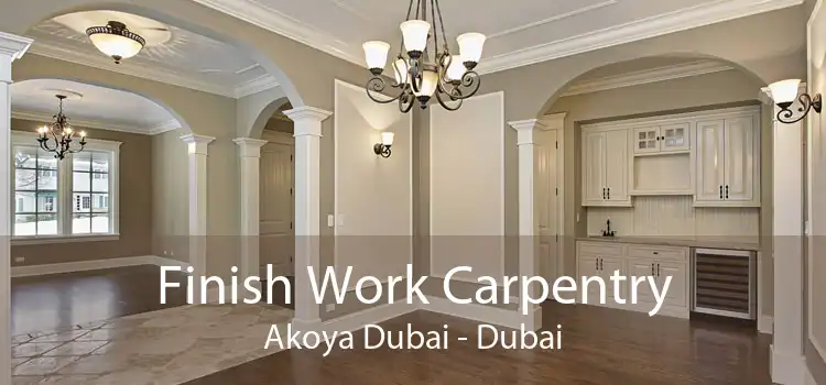Finish Work Carpentry Akoya Dubai - Dubai
