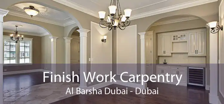 Finish Work Carpentry Al Barsha Dubai - Dubai