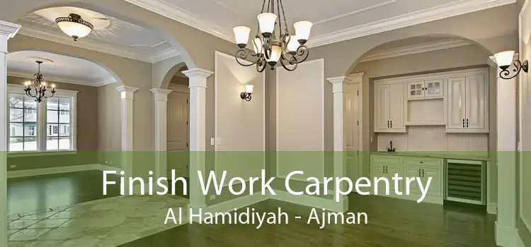 Finish Work Carpentry Al Hamidiyah - Ajman