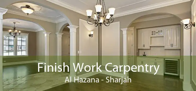 Finish Work Carpentry Al Hazana - Sharjah