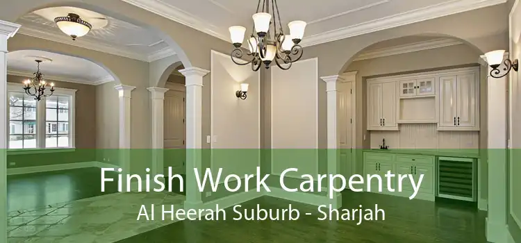 Finish Work Carpentry Al Heerah Suburb - Sharjah