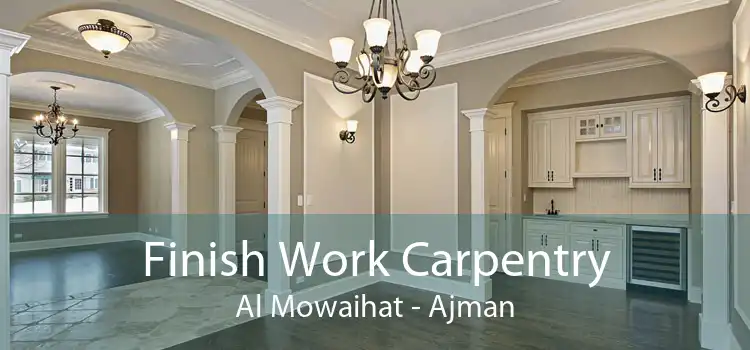 Finish Work Carpentry Al Mowaihat - Ajman