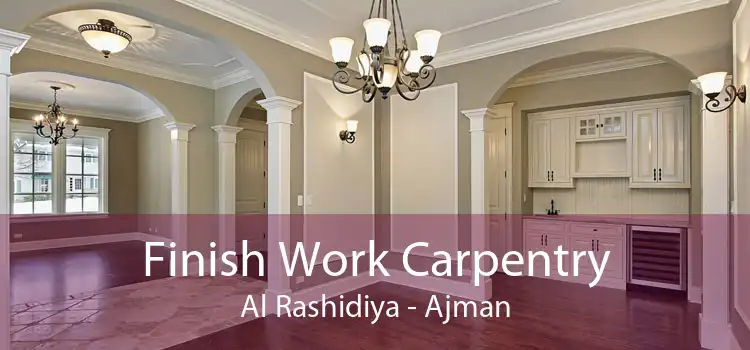 Finish Work Carpentry Al Rashidiya - Ajman