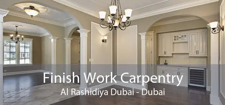 Finish Work Carpentry Al Rashidiya Dubai - Dubai