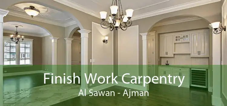 Finish Work Carpentry Al Sawan - Ajman