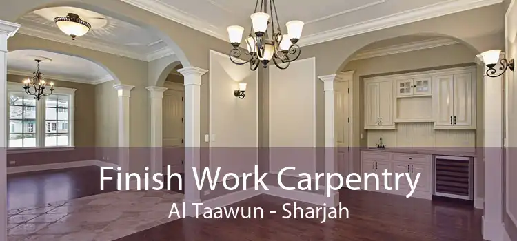 Finish Work Carpentry Al Taawun - Sharjah