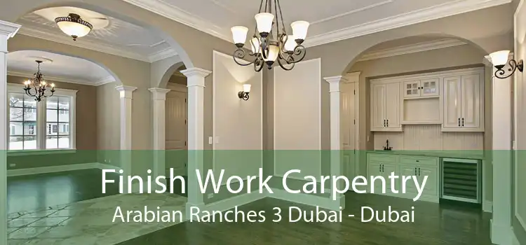Finish Work Carpentry Arabian Ranches 3 Dubai - Dubai
