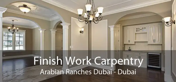 Finish Work Carpentry Arabian Ranches Dubai - Dubai