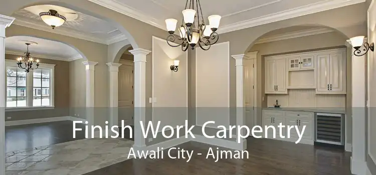 Finish Work Carpentry Awali City - Ajman