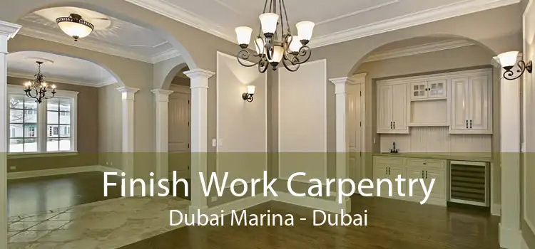 Finish Work Carpentry Dubai Marina - Dubai