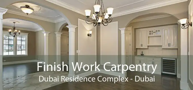 Finish Work Carpentry Dubai Residence Complex - Dubai
