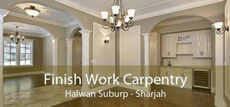 Finish Work Carpentry Halwan Suburp - Sharjah