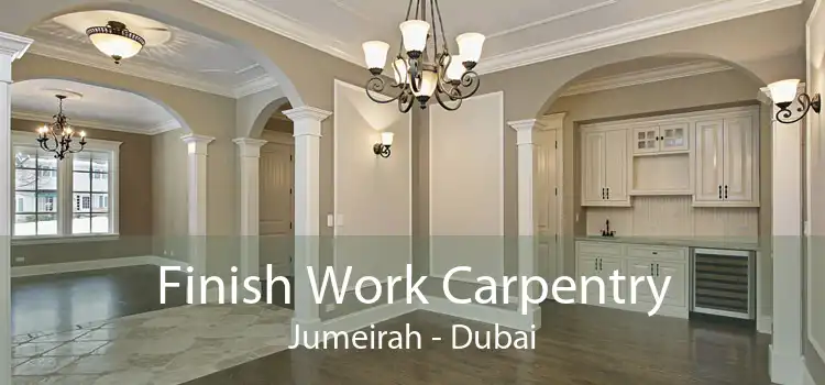 Finish Work Carpentry Jumeirah - Dubai