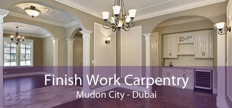 Finish Work Carpentry Mudon City - Dubai