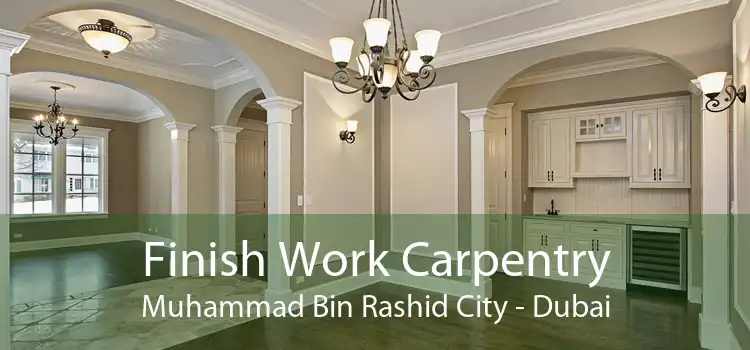 Finish Work Carpentry Muhammad Bin Rashid City - Dubai