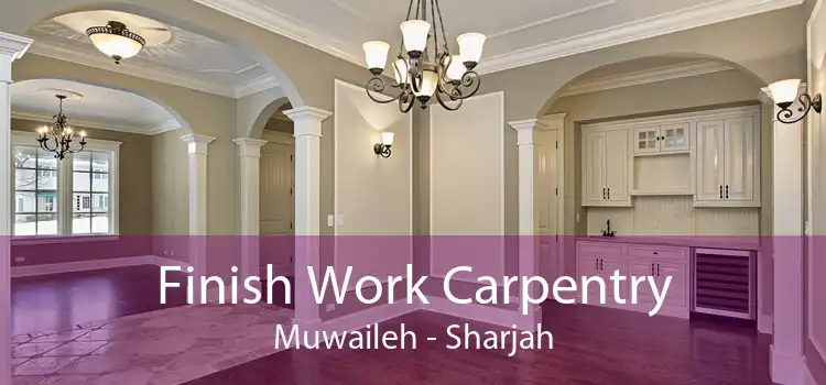 Finish Work Carpentry Muwaileh - Sharjah