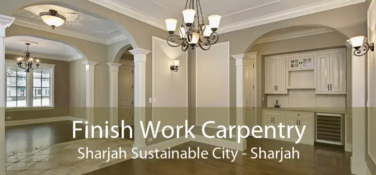 Finish Work Carpentry Sharjah Sustainable City - Sharjah