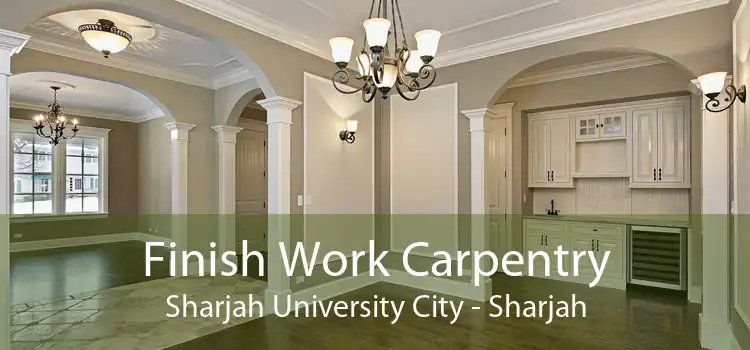 Finish Work Carpentry Sharjah University City - Sharjah