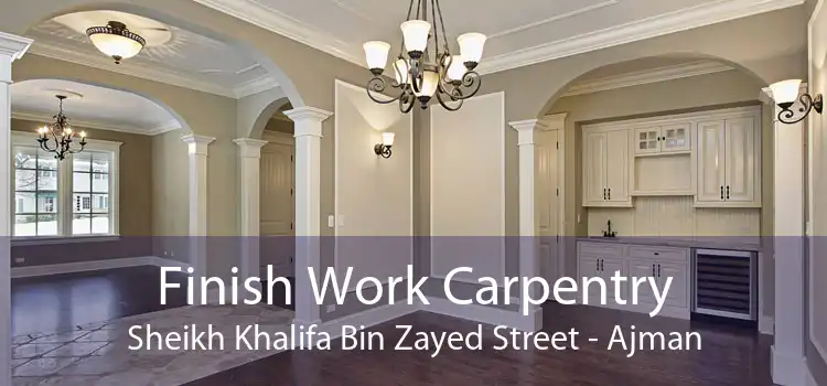 Finish Work Carpentry Sheikh Khalifa Bin Zayed Street - Ajman