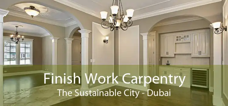 Finish Work Carpentry The Sustainable City - Dubai
