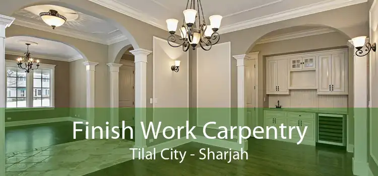 Finish Work Carpentry Tilal City - Sharjah