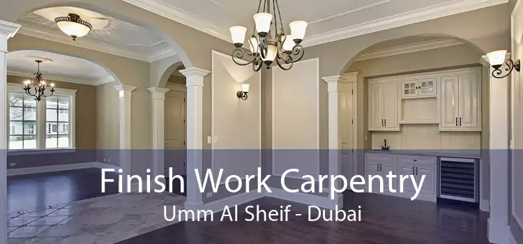 Finish Work Carpentry Umm Al Sheif - Dubai