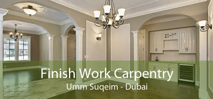 Finish Work Carpentry Umm Suqeim - Dubai