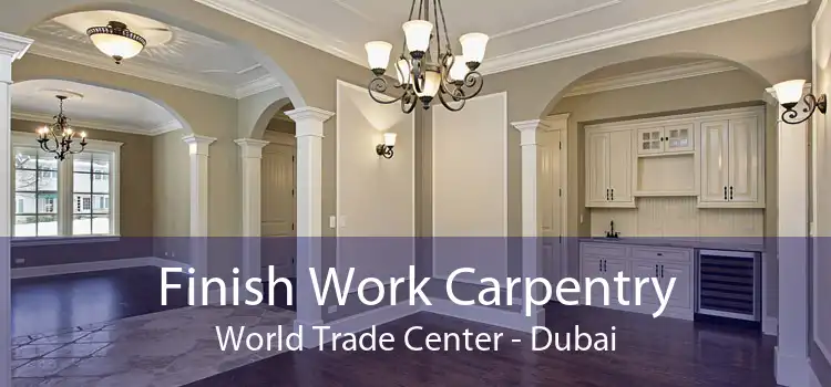 Finish Work Carpentry World Trade Center - Dubai