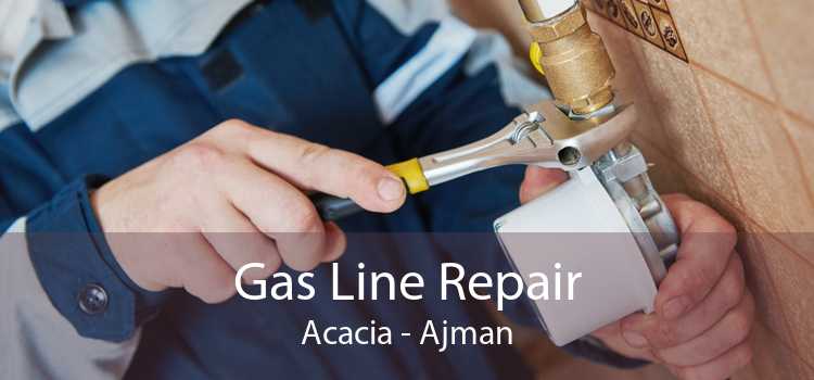 Gas Line Repair Acacia - Ajman
