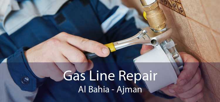 Gas Line Repair Al Bahia - Ajman