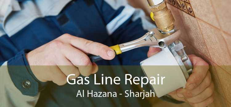 Gas Line Repair Al Hazana - Sharjah