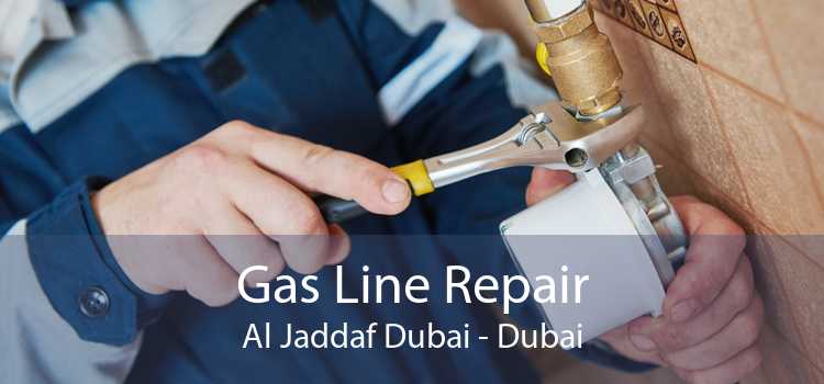 Gas Line Repair Al Jaddaf Dubai - Dubai