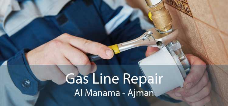 Gas Line Repair Al Manama - Ajman