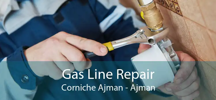 Gas Line Repair Corniche Ajman - Ajman