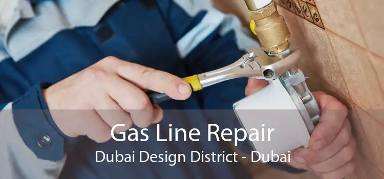 Gas Line Repair Dubai Design District - Dubai