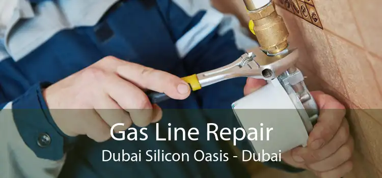 Gas Line Repair Dubai Silicon Oasis - Dubai