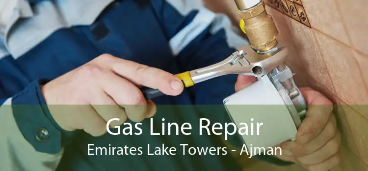 Gas Line Repair Emirates Lake Towers - Ajman
