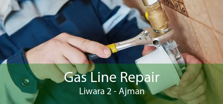 Gas Line Repair Liwara 2 - Ajman