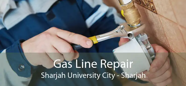 Gas Line Repair Sharjah University City - Sharjah