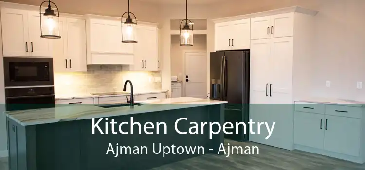 Kitchen Carpentry Ajman Uptown - Ajman