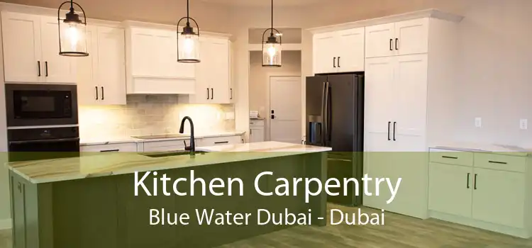 Kitchen Carpentry Blue Water Dubai - Dubai