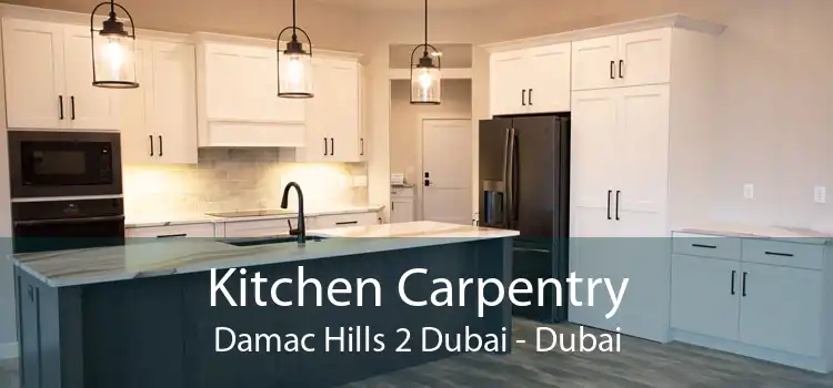Kitchen Carpentry Damac Hills 2 Dubai - Dubai