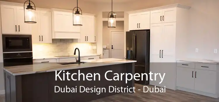 Kitchen Carpentry Dubai Design District - Dubai