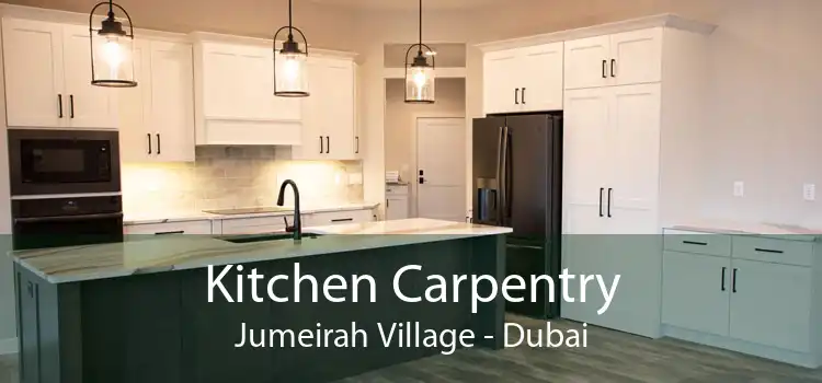 Kitchen Carpentry Jumeirah Village - Dubai